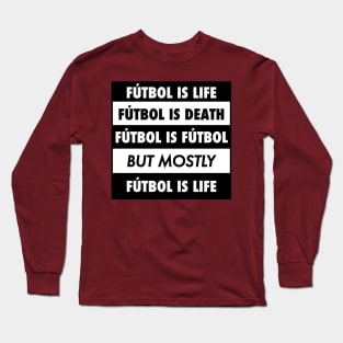 Futbol is Futbol Long Sleeve T-Shirt